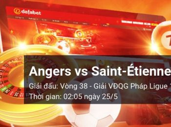 Angers vs Saint-Étienne: Kèo bóng đá Dafabet ngày 25/05/2019