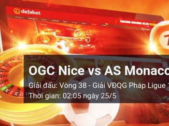 Nice vs AS Monaco: Kèo bóng đá Dafabet ngày 25/05/2019