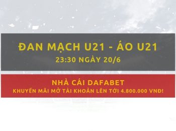 Đan Mạch vs Áo (U21 Vô địch Châu Âu): Cá cược trực tiếp từ Dafabet (20/06)