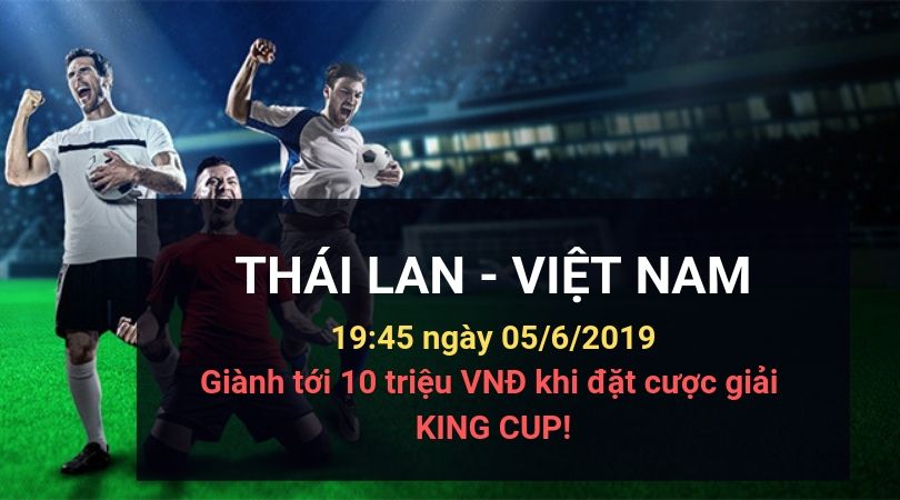 Dafabetlinks-keo-bong-da-king-cup- thái lan vs việt nam - khuyen mai dafabet 2