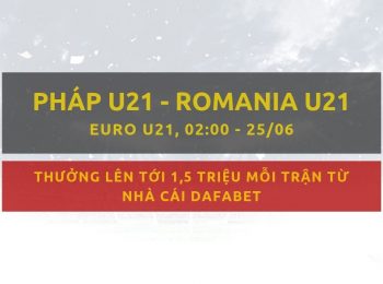 Pháp U21 vs Romania U21 kèo nhà cái Dafabet ngày 25/06