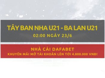 Gợi ý đặt cược U21 Tây Ban Nha vs U21 Ba Lan: Dafabet 23/06