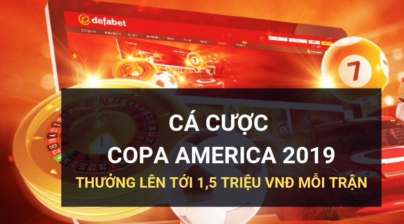 dafabet ca cuoc bong da copa america 2019 - khuyen mai ca do