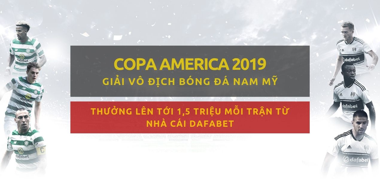 dafabet khuyen mai ca cuoc bong da copa america 2019