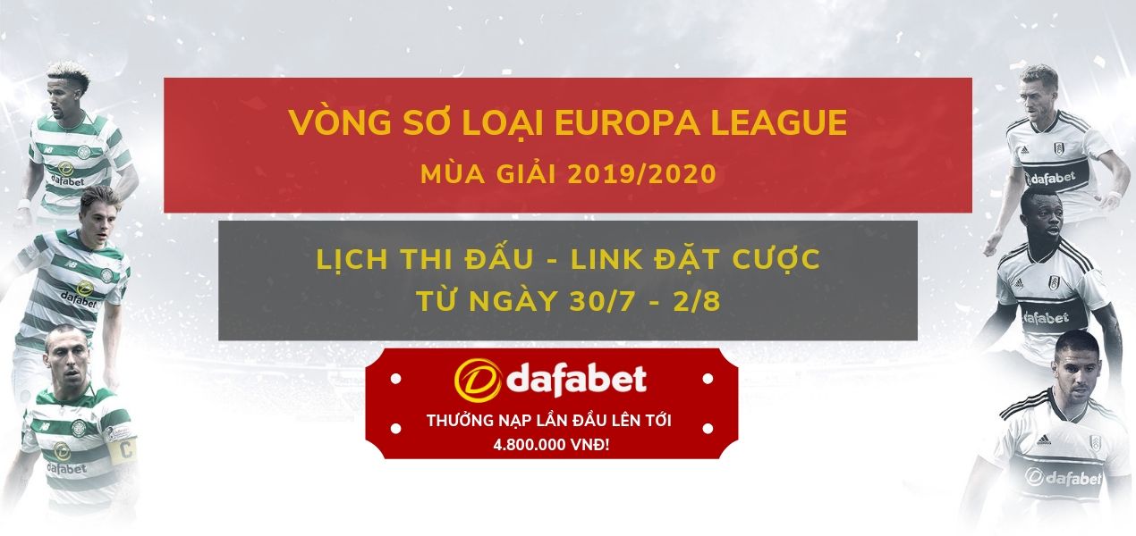 Link đặt cược tất cả các trận Vòng sơ loại Europa League 2019 2020
