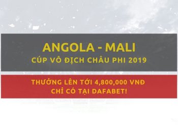 Tỷ lệ cược Dafabet – Angola vs Mali (3/7)