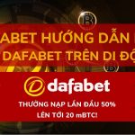Dafabet hướng dẫn bạn cách cài ứng dụng Dafa Thể Thao !