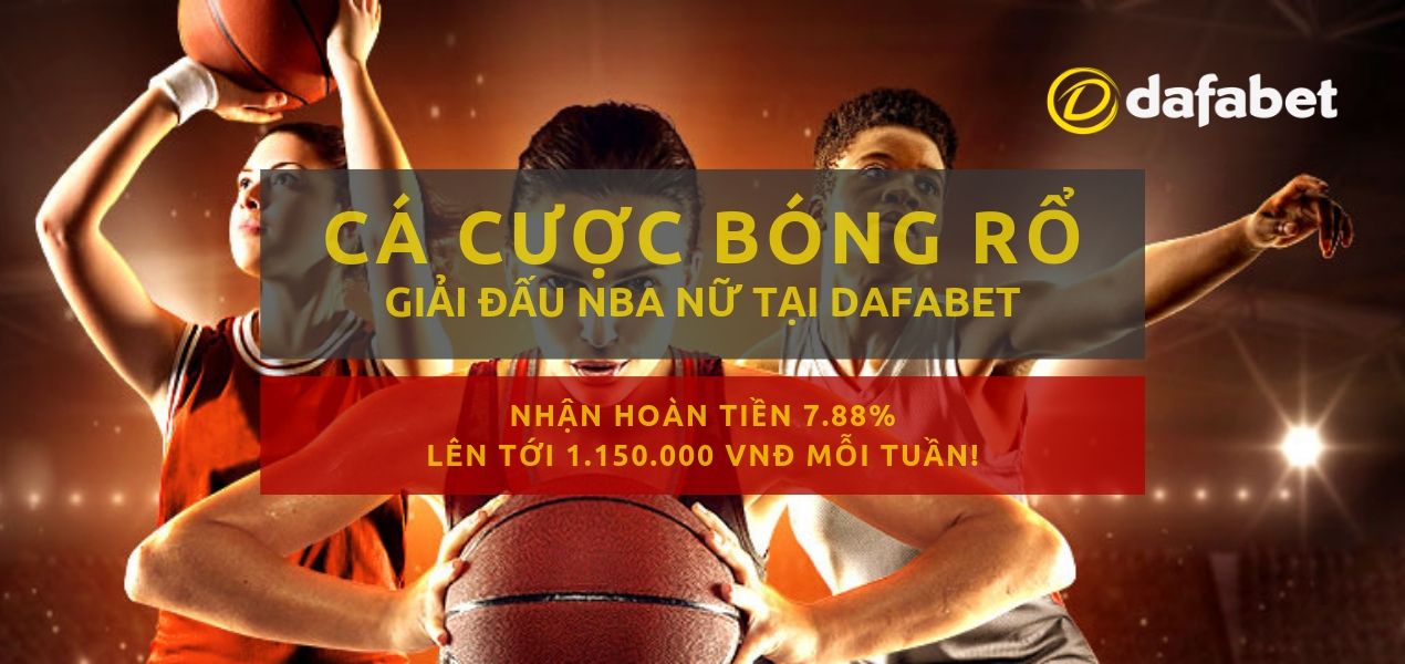 dafabet khuyen mai ca cuoc bong ro nu nba 2019