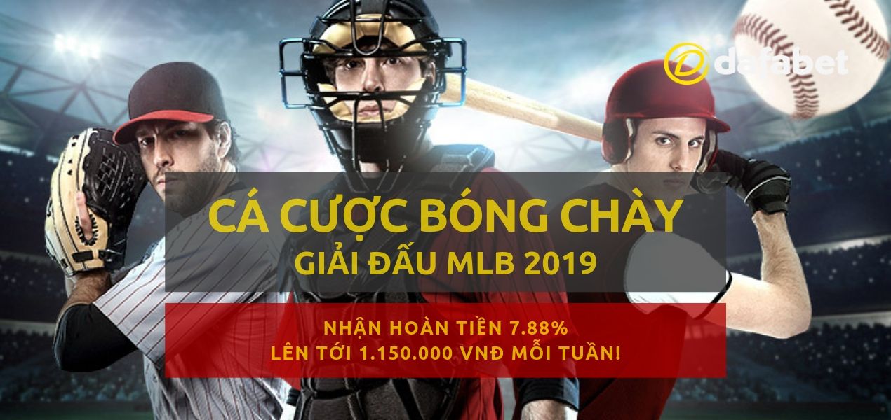 khuyen-mai-hoan-tien-dafabet-ow-giai-bong-chay-mlb-trong-thang-7-2019