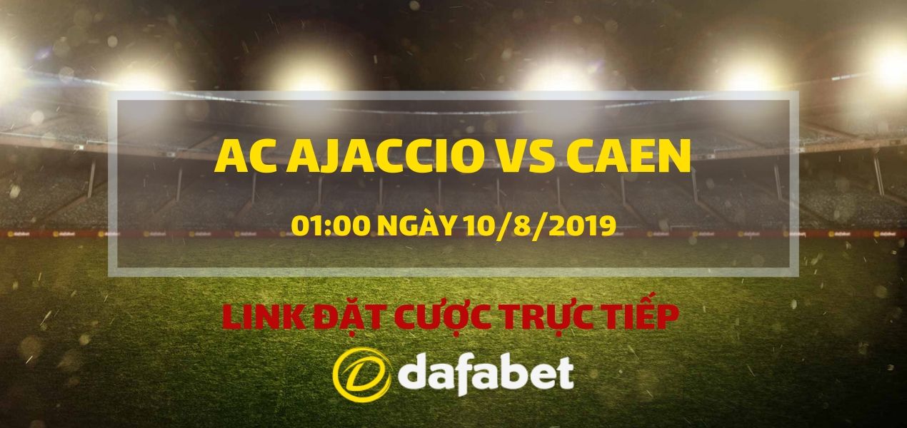 Đặt cược vào trận đấu AC Ajaccio vs Caen (Ligue 2, ngày 10/8)