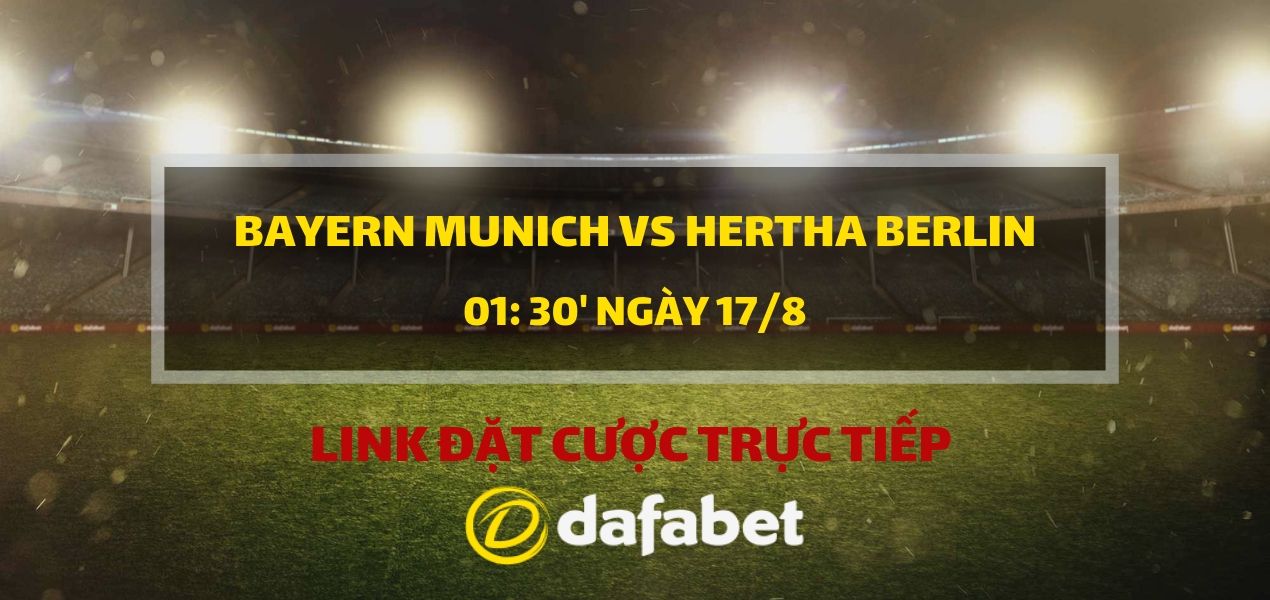 Lấy link cược trực tiếp Bayern Munich vs Hertha Berlin dafabet