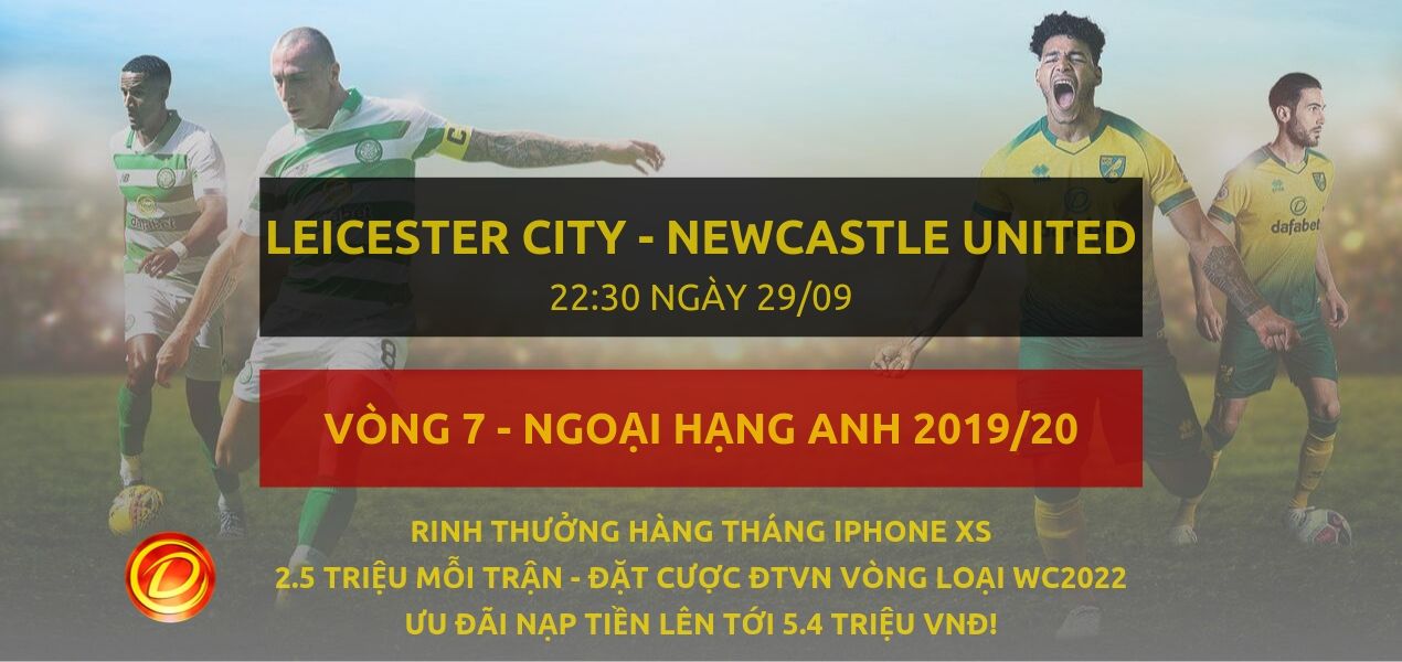 Link đặt cược trận Leicester City vs Newcastle United (Premier League 2019/20) - Cơ hội trúng Iphone XS dự đoán Ngoại Hạng Anh mỗi tuần - Đăng nhập Dafabet
