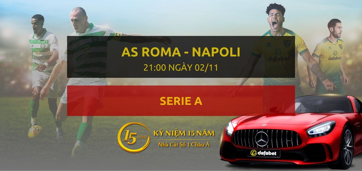 AS Roma - Napoli (21h00 ngày 02/11)