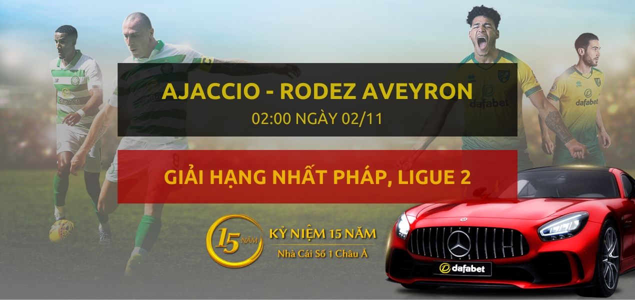 Ajaccio - Rodez Aveyron (02h00 ngày 02/11)