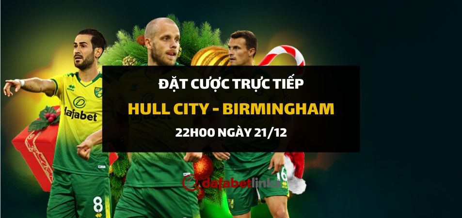 Hull City - Birmingham City (22h00 ngày 21/12)