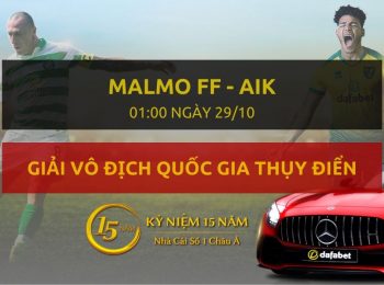 Malmo FF – AIK (01h00 ngày 29/10)