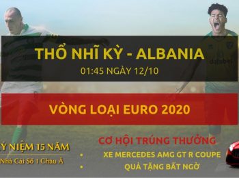 Thổ Nhĩ Kỳ vs Albania 12/10