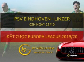 PSV Eindhoven – Linzer (2h ngày mai 25/10)