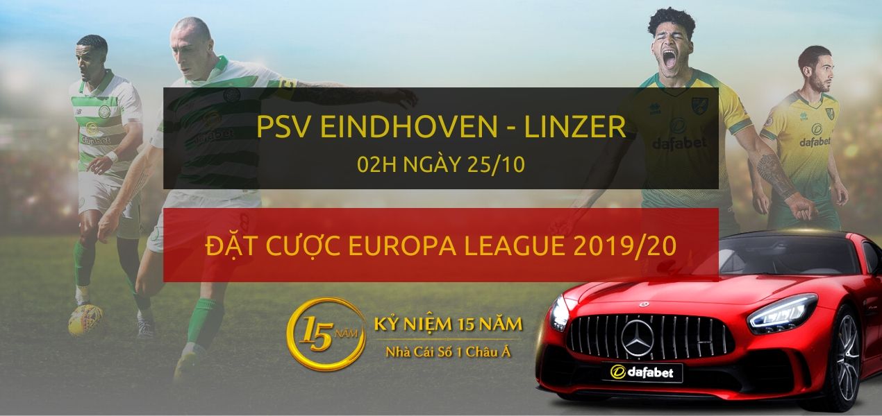 Đặt cược: PSV Eindhoven - Linzer (2h ngày mai 25/10)