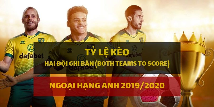keo-hai-doi-ghi-ban-both-teams-to-score-ngoai-hang-anh-2019-20