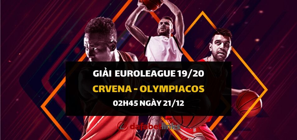 Crvena Zvezda - Olympiakos (01h00 ngày 21/12)