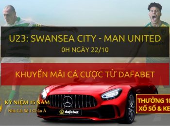 Soi kèo trực tiếp: U23 Swansea City – Manchester United (0h đêm nay 22/10)