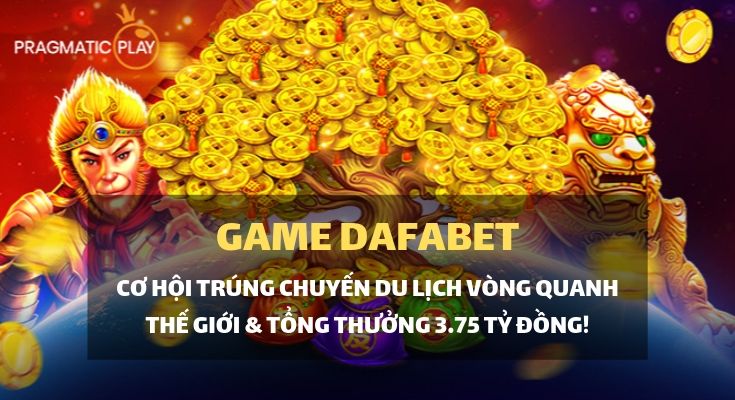 tham-gia-dafabet-game-pragmatic-co-hoi-du-lich-vong-quanh-the-gioi