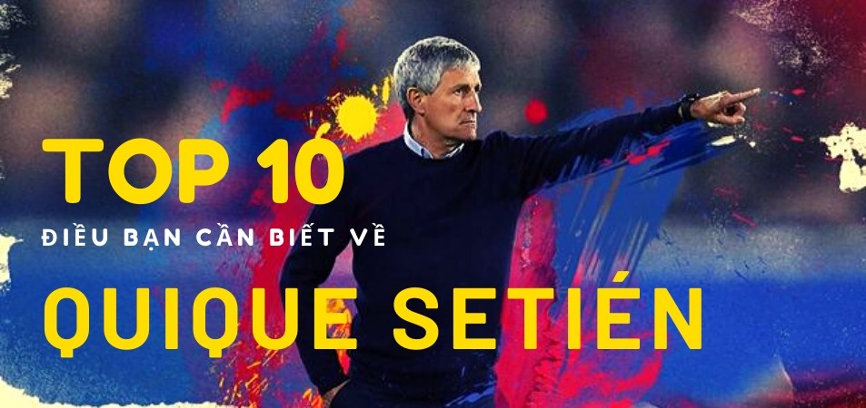 Quique Setién là ai - 10 điều bạn cần biết về tân HLV trưởng của Barca