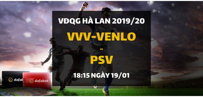Venlo - PSV Eindhoven (18h15 ngày 19/01)