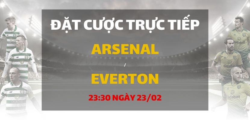 Soi kèo: Arsenal - Everton (23h30 ngày 23/02)