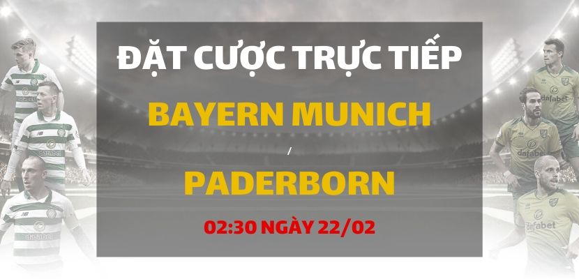 Soi kèo: Bayern Munich - SC Paderborn (02h30 ngày 22/02)