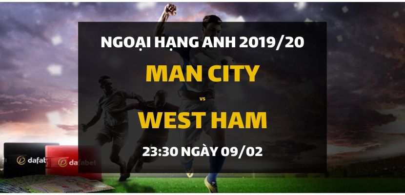 Manchester City - West Ham United (23h30 ngày 09/02)