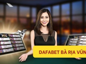 Link vào Dafabet từ Bà Rịa – Vũng Tàu